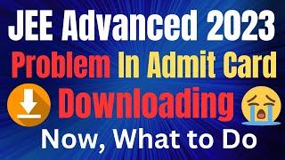 JEE Advanced 2023 Admit Card Download Link Not Working What Next