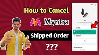 Myntra Shipped Order Cancel Kaise Kare 2023  || How to Cancel Myntra Order ||