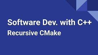 Software Development with C++: Recursive CMake