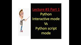 lecture 3 part 1: Python Interactive mode vs Python Script mode diff in Hindi