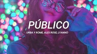 Urba y Rome, Alex Rose, Lyanno - Público || LETRA