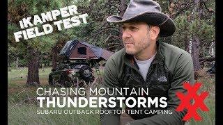 Chasing Thunderstorms, iKamper Rooftop Tent Field Test by 4XPEDITION