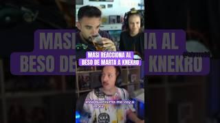 MASI REACCIONA AL BESO DE MARTA A KNEKRO, jeje GOD #illojuan #masi #knekro #besos #reaccion #twitch