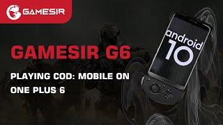 GameSir G6 | Playing CoD: Mobile on One Plus 6 Android 10