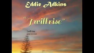 Eddie Adkins 4-1-18 -"I Will Rise"