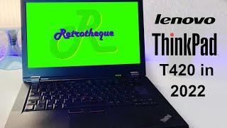 Is the Lenovo ThinkPad T420 Suitable in 2022?