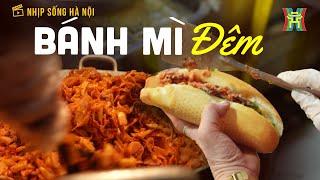 Ăn bánh mì đêm | Nhịp sống Hà Nội