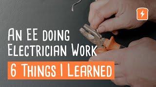 Electrical Engineer Doing Electrician Work – 6 Things I Learned