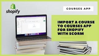 Import a course to Courses app for Shopify with SCORM