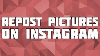 How to Repost Pictures on Instagram! Repost Instagram Photos!