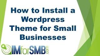 Wordpress Themes: Installing & Customising the Best Wordpress Theme for Small Business