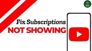 How to Fix YouTube Subscriptions Not Showing issue ?