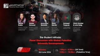 The Student Intifada: Panel Discussion with Global Palestine University Encampments