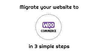 Migrate your online store to WooCommerce in 3 simple steps - WooCommerce Migration Tool