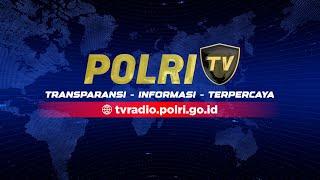  [LIVE] POLRI TV JUMAT, 12 JULI 2024