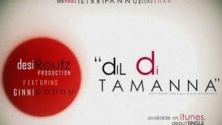 Ginni Pannu Ft. Desi Routz - Dil Di Tamanna - Lyrical Video | Punjabi Romantic Songs