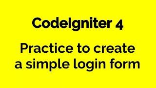 CodeIgniter 4 [ Practice ] - Create a login form from learned lesson