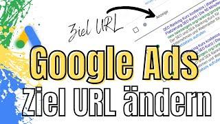 Google Ads Ziel URL ändern - Adwords Ziel-URL ändern