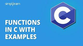 Functions In C With Examples | Functions In C For Beginners | C Language Tutorial | Simplilearn