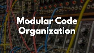 Modular Code Organization