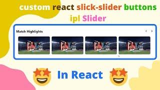 react slick slider custom buttons in react with ipl slider(2021)