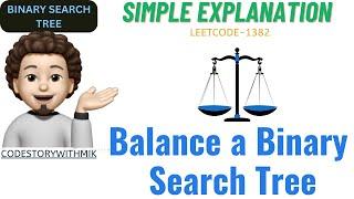 Balance a Binary Search Tree | Simple Explanation | Leetcode 1382 | codestorywithMIK