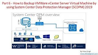 Part 6 - How to Backup VMWare vCenter Server Virtual Machine by using SCDPM 2019/Azure Backup Server