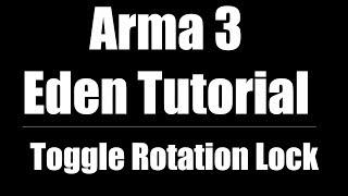 Arma 3 Eden Editor Tutorial | Composition Tool Toggle Rotation Lock [CC]