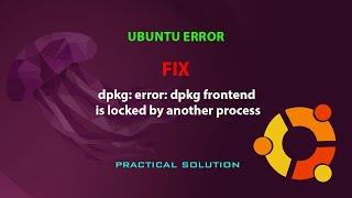 UBUNTU FIX:  dpkg: error: dpkg frontend is locked by another process