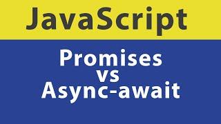 Promises vs Async-await in JavaScript