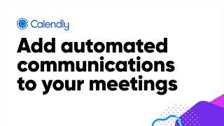 How to add automated reminders and follow ups to your Calendly meetings