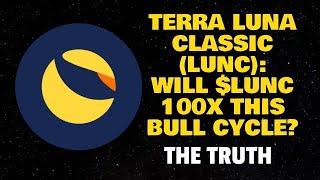 TERRA LUNA CLASSIC (LUNC): WILL $LUNC 100X THIS BULL CYCLE? (THE TRUTH)