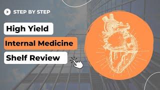 High Yield Internal Medicine Shelf/Step 2 CK Review