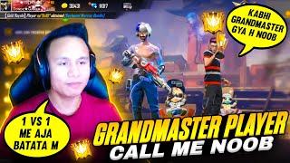 Top 1 Grandmaster Player Called me Noob || आजा 1vs1 में - Garena Free Fire