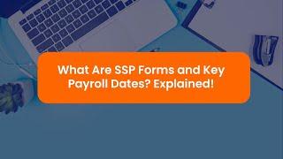 What are SSP Forms &  Key Payroll Dates? Explained