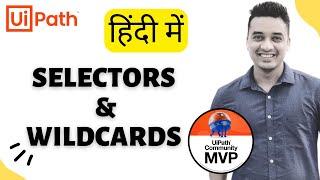  13.   [Hindi] : Selectors in UiPath | Wildcard in Selectors Hindi | RPA | हिन्दी