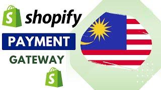 Shopify Payment Gateways In Malaysia [Easy Instructions]