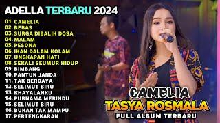 CAMELIA - BEBAS - SURGA DIBALIK DOSA - MALAM - TASYA ROSMALA - ADELLA FULL ALBUM TERBARU 2024