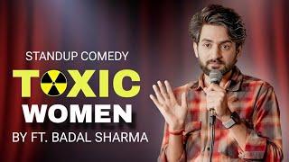 Toxic Women | Standup Comedy By Badal Sharma | Tour Details at the End