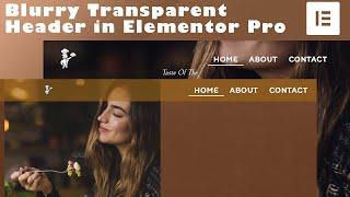 How to create a Blurry Transparent Sticky Header in Elementor - Step by Step Tutorial