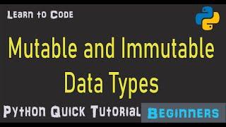 Mutable and Immutable data types  | Python Quick Tutorial