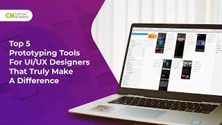 Top 5 Prototyping Tools for UI-UX Designers that Truly Make a Difference