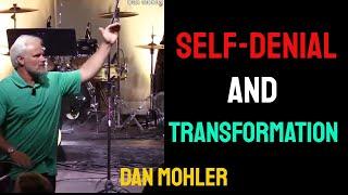 ️ Self-denial and Transformation - Dan Mohler