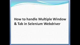 How to handle Multiple Window & Tab in Selenium Webdriver