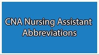 CNA Nursing Assistant Abbreviations