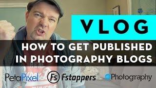 5 TIPS how to get PUBLISHED in PHOTOGRAPHY Blogs