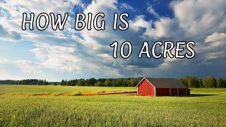 How Big Is 10 Acres Of Land?