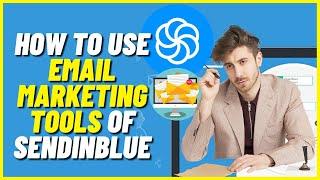 Sendinblue Email Automation | How To Use Email Marketing Tools of Sendinblue (Full Guide)