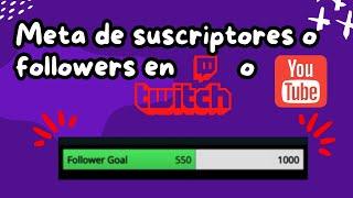 Como poner metas de seguidores en Twitch o YouTube