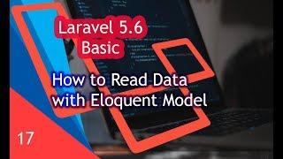 How to Read Data from Database With Eloquent Model - Laravel 5.6 for Beginner